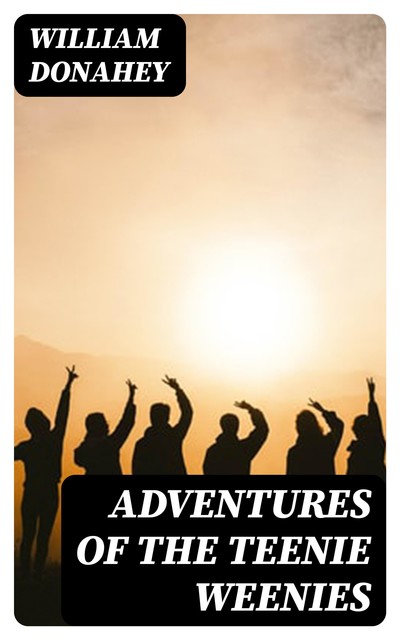 Adventures of the Teenie Weenies, William Donahey