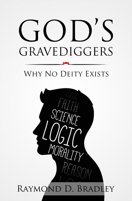 God's Gravediggers, Raymond D Bradley
