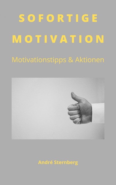 Sofortige Motivation, André Sternberg