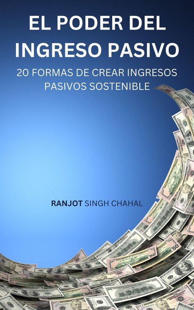 El Poder del Ingreso Pasivo, Ranjot Singh Chahal