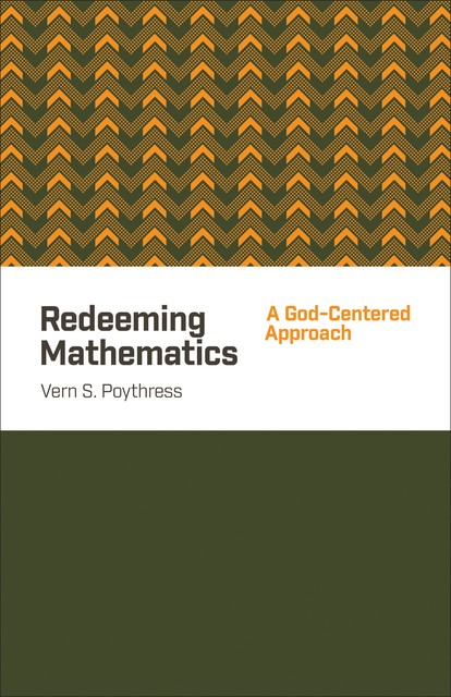 Redeeming Mathematics, Vern S.Poythress