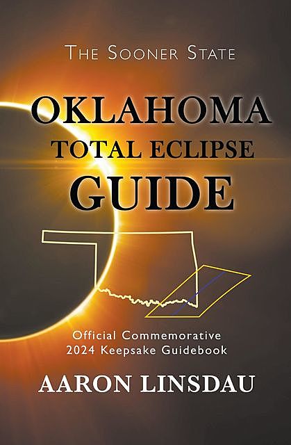 Oklahoma Total Eclipse Guide, Aaron Linsdau