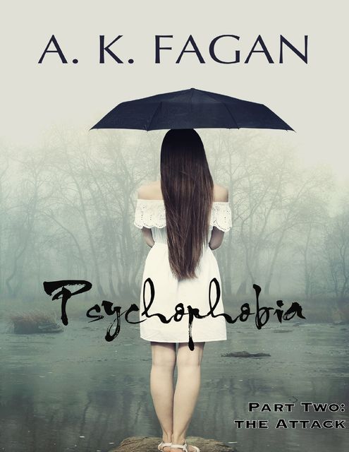 Psychophobia Part Two: The Attack, A.K. Fagan