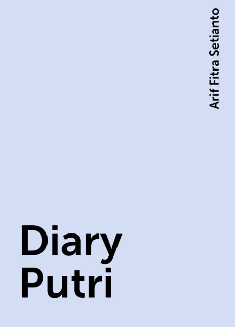 Diary Putri, Arif Fitra Setianto