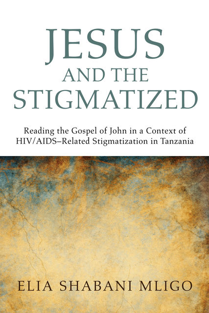 Jesus and the Stigmatized, Elia Shabani Mligo