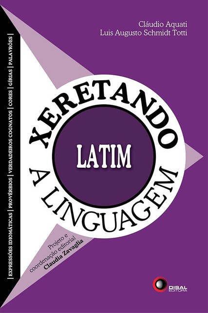 Xeretando a linguagem em Latim, Claudio Aquati, Luis Augusto Schmidt Totti