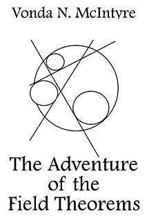 Adventure of the Field Theorems, Vonda McIntyre