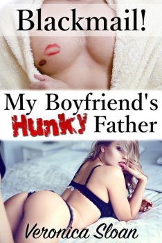Blackmail! My Boyfriend’s Hunky Father, Veronica Sloan