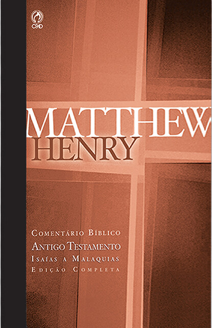 Comentário Bíblico – Antigo Testamento Volume 4, Matthew Henry