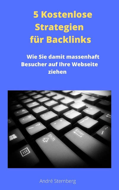 5 Kostenlose Strategien für Backlinks, André Sternberg