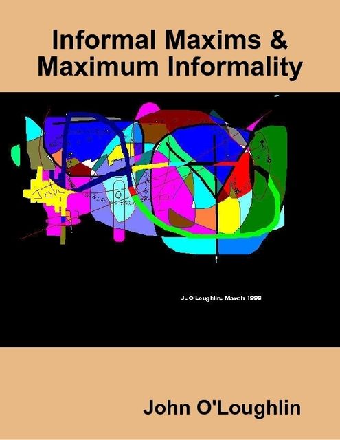 Informal Maxims & Maximum Informality, John O'Loughlin