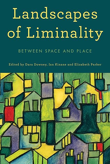 Landscapes of Liminality, Elizabeth Parker, Ian Kinane, Dara Downey