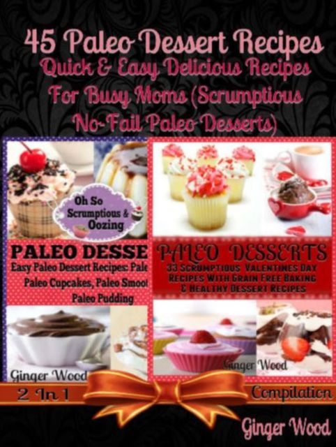 Paleo Recipes: 45 Delicious Dump Cake, Jar Recipes & More, Ginger Wood