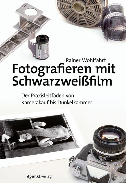 Fotografieren mit Schwarzweißfilm, Rainer Wohlfahrt