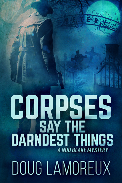 Corpses Say The Darndest Things, Doug Lamoreux