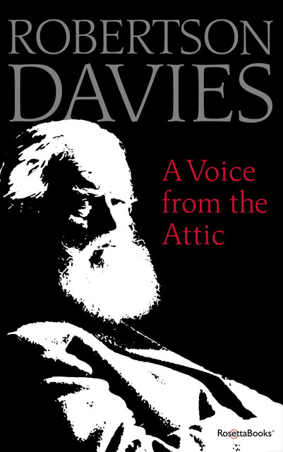A Voice from the Attic, Robertson Davies