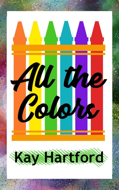 All the Colors, Kay Hartford