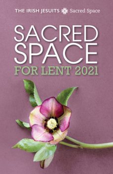Sacred Space for Lent 2021, The Irish Jesuits