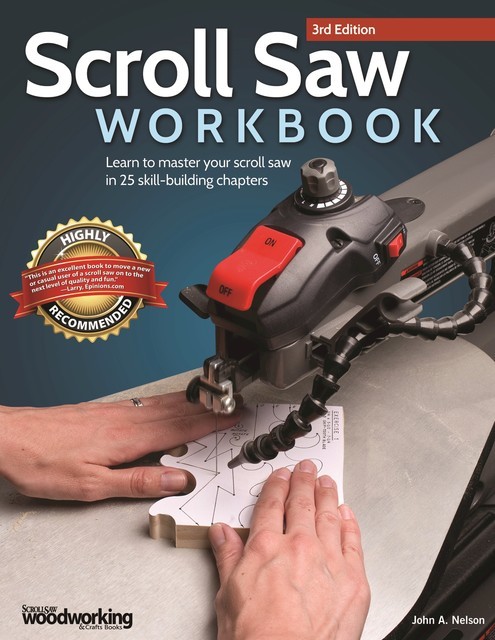 Scroll Saw Workbook, 3rd Edition, John Nelson