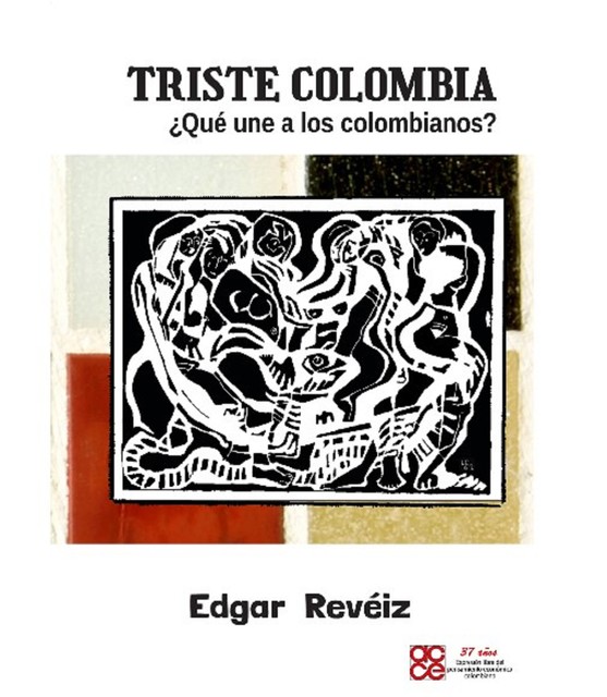 Triste Colombia ¿Que une a los Colombianos, Edgar Reveiz