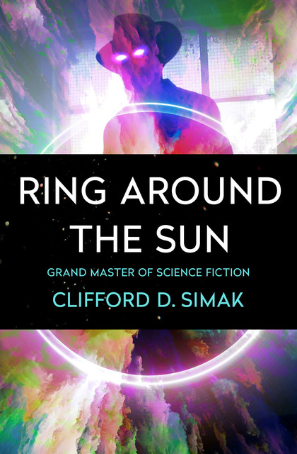 Ring Around the Sun, Clifford Simak