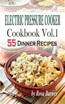 Electric Pressure Cooker Cookbook, Rosa Barnes