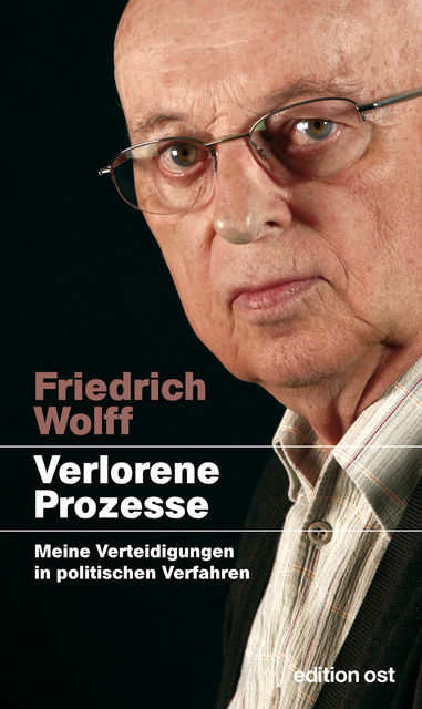 Verlorene Prozesse, Friedrich Wolff