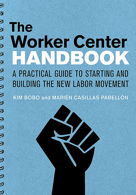 The Worker Center Handbook, Kim Bobo, Marien Casillas Pabellon