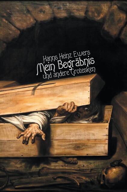 Mein Begräbnis. Und andere Grotesken, Hanns Heinz Ewers