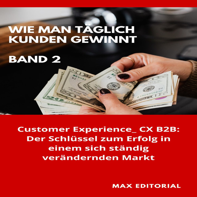 Wie Man Täglich Kunden Gewinnt: Band 2, Max Editorial