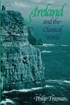 Ireland and the Classical World, Philip Freeman