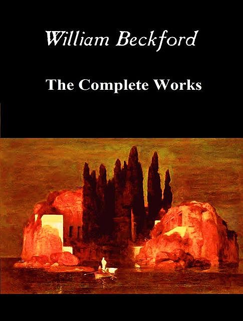 The Complete Works of William Beckford, William Beckford