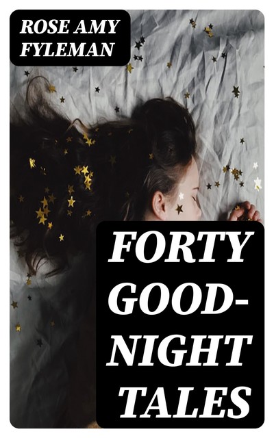 Forty Good-Night Tales, Rose Fyleman