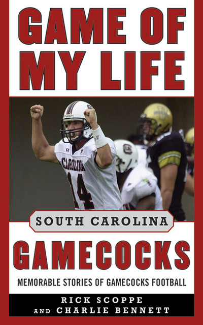 Game of My Life South Carolina Gamecocks, Charlie Bennett, Rick Scoppe