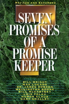 Seven Promises of a Promise Keeper, Jack Hayford, Gary Smalley, James Dobson, Max Lucado, Charles R. Swindoll, Bill Bright, Crawford Loritts, Howard Hendricks, Isaac Canales, Luis Palau, Promise Keepers