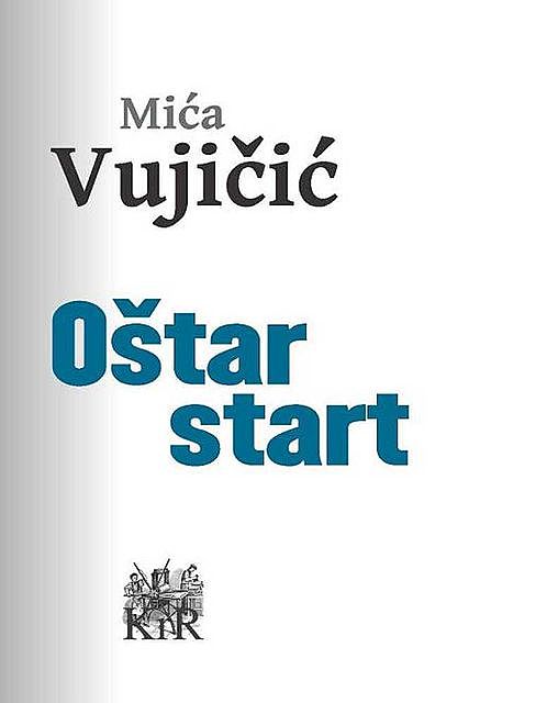 Oštar start, Mića Vujičić