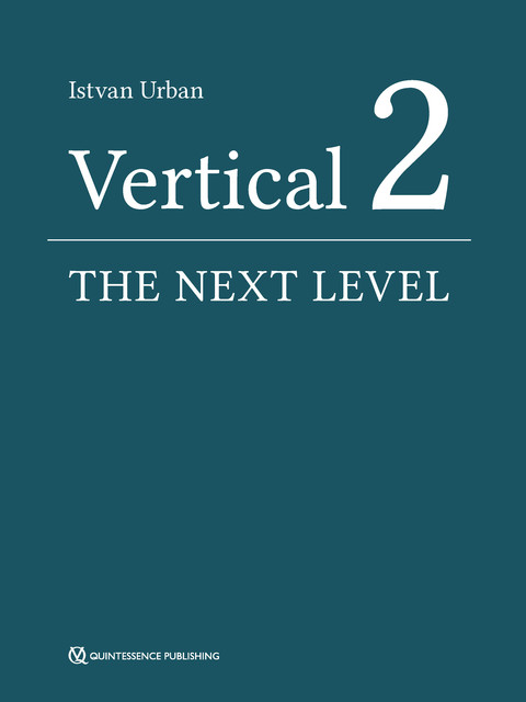 Vertical 2: The Next Level of Hard and Soft Tissue Augmentation, Istvan Urban