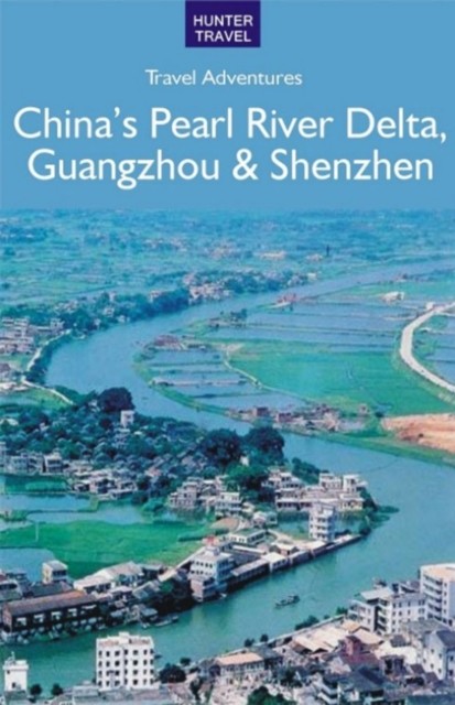 China's Pearl River Delta, Guangzhou & Shenzhen, Simon Foster