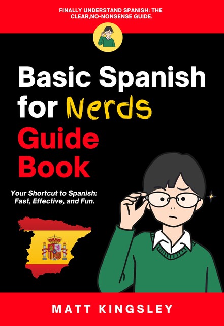 Basic Spanish for Nerds Guide Book, Matt Kingsley