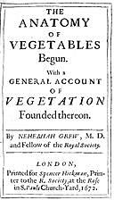 The Anatomy of Vegetables Begun With a General Account of Vegetation founded thereon, Nehemiah Grew