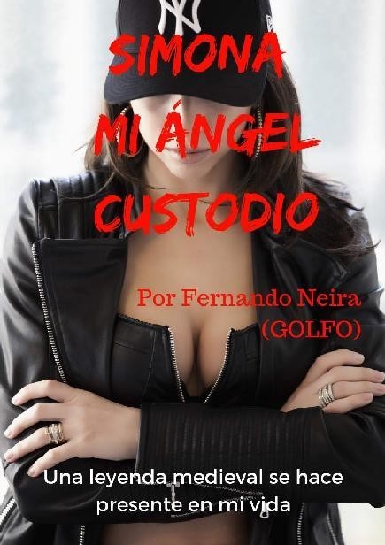 Simona: mi ángel custodio: Una leyenda medieval se hace presente en mi vida (Spanish Edition), Fernando Neira