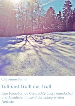 Tuli und Trolli der Troll, Chayenne Perner