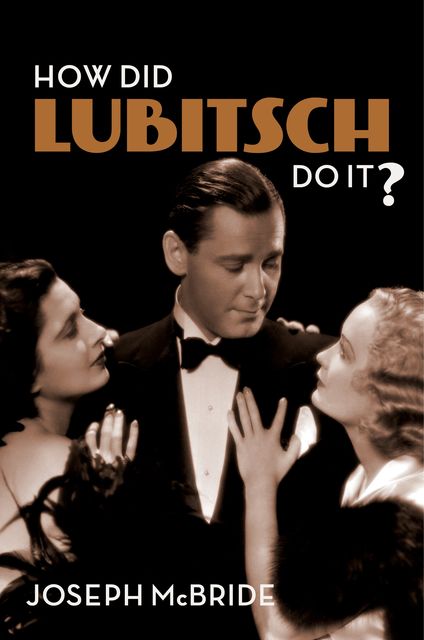 How Did Lubitsch Do It, Joseph McBride
