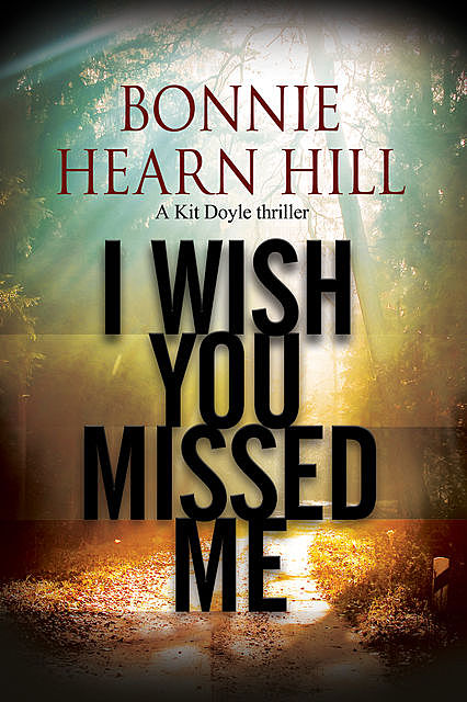 I Wish You Missed Me, Bonnie Hearn Hill