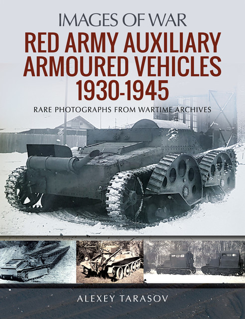 Red Army Auxiliary Armoured Vehicles, 1930–1945, Alexey Tarasov