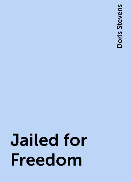 Jailed for Freedom, Doris Stevens
