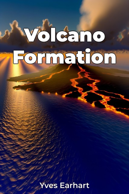 Volcano Formation, Yves Earhart