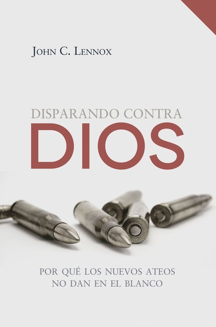 Disparando contra Dios, John C. Lennox