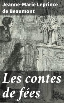 Les contes de fées, Jeanne-Marie Leprince de Beaumont