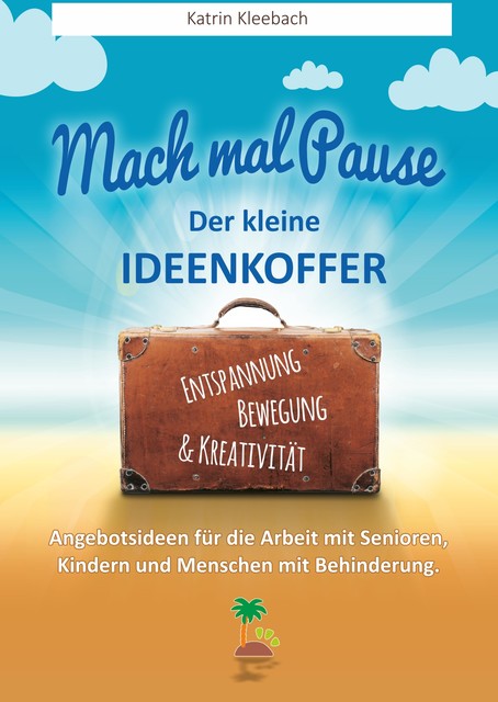 Mach mal Pause – der kleine Ideenkoffer, Katrin Kleebach